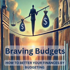 Braving Budgets